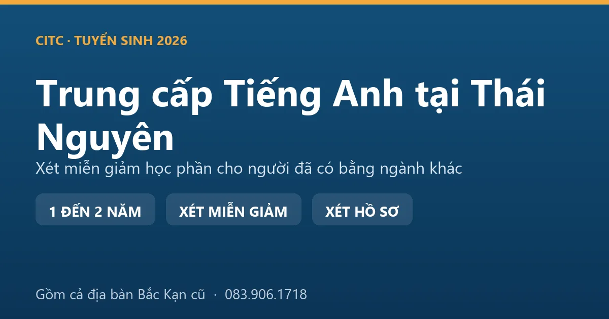 Lớp học hệ trung cấp ngành Tiếng Anh tại Thái Nguyên với học viên vừa làm vừa học