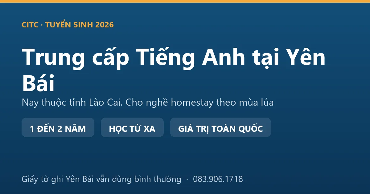 Chủ homestay tại địa bàn Yên Bái cũ học hệ trung cấp ngành Tiếng Anh từ xa